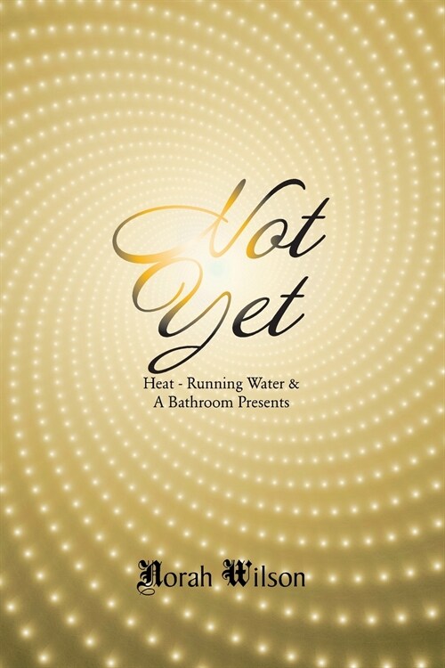 Heat - Running Water & a Bathroom Presents: Not Yet (Paperback)