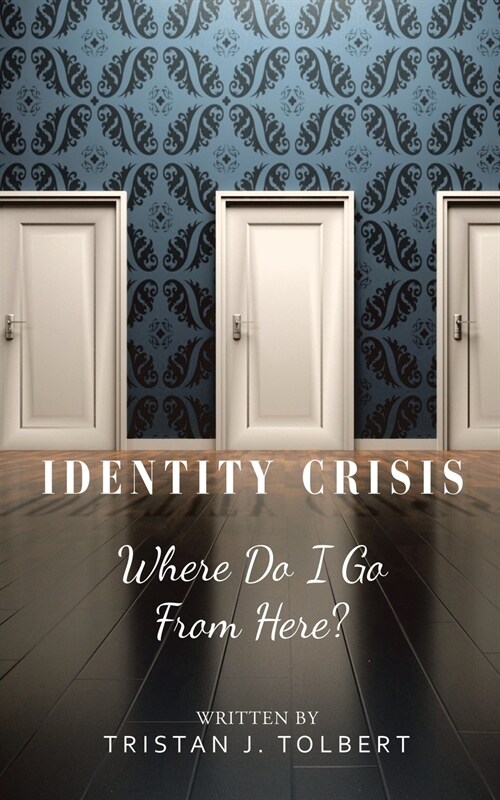 Identity Crisis: Where Do I Go from Here? (Paperback)