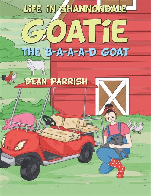 Life in Shannondale: Goatie the B-A-A-A-D Goat (Paperback)