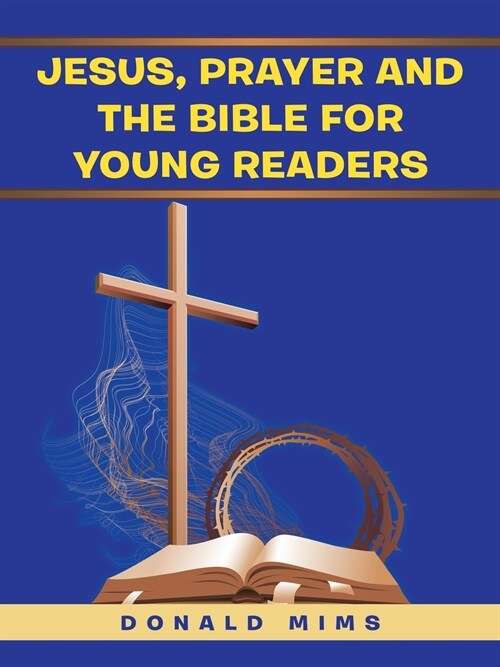 Jesus, Prayer and the Bible for Young Readers (Paperback)