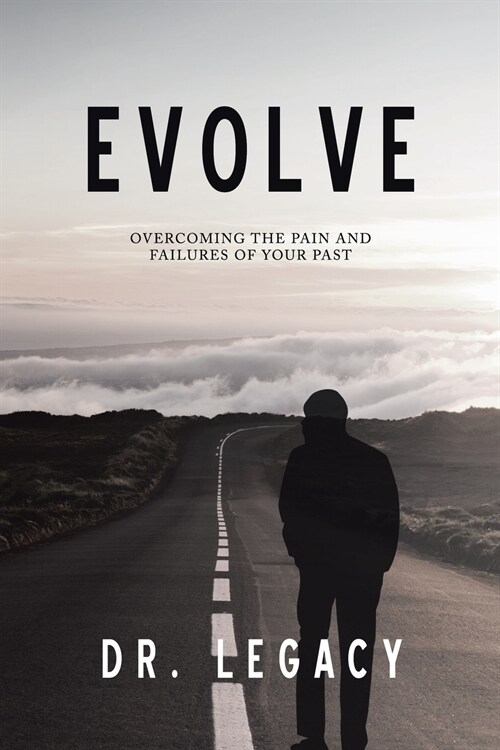 Evolve: Overcoming the Pain and Failures of Your Past (Paperback)