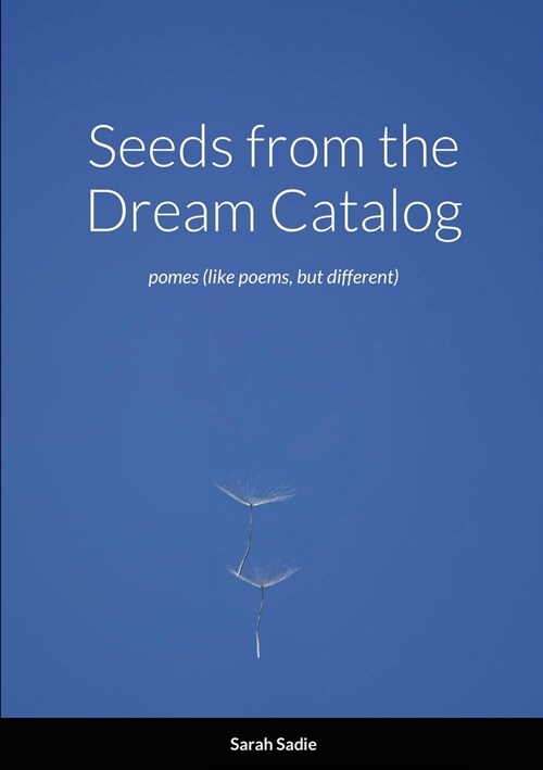 Seeds from the Dream Catalog: pomes (like poems, but different) (Paperback)