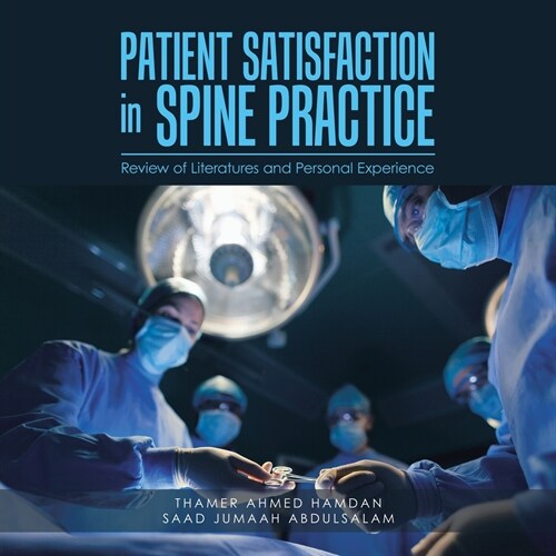 Patient Satisfaction in Spine Practice: Review of Literatures and Personal Experience (Paperback)