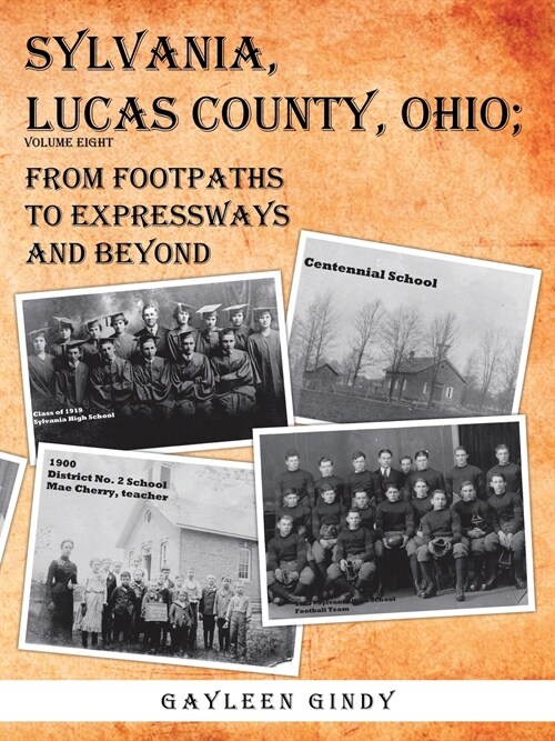 Sylvania, Lucas County, Ohio;: From Footpaths to Expressways and Beyond (Paperback)
