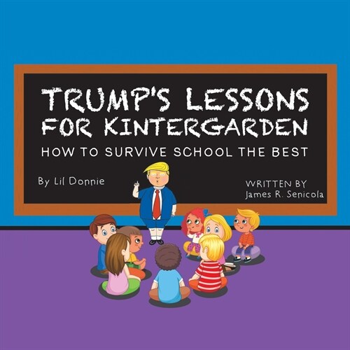 Trumps Lessons for Kintergarden: How to Survive School the Best (Paperback)