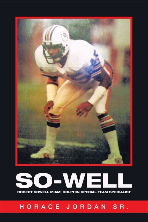 So-Well: Robert Sowell Miami Dolphin Special Team Specialist (Paperback)