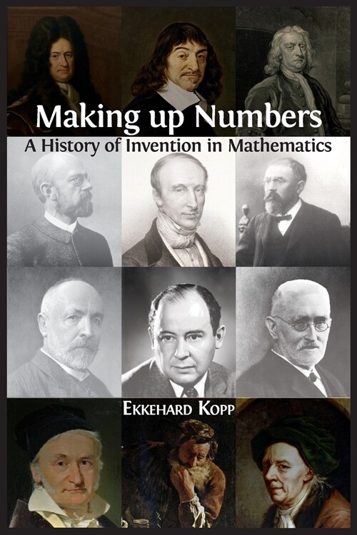 Making up Numbers: A History of Invention in Mathematics (Paperback)