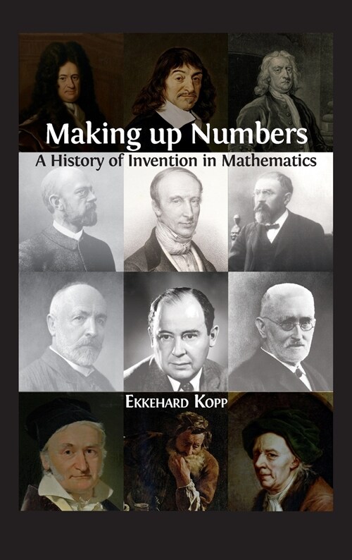 Making up Numbers: A History of Invention in Mathematics (Hardcover, Hardback)