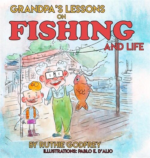 Grandpas Lessons on Fishing and Life (Hardcover)