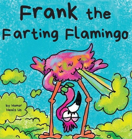 Frank the Farting Flamingo: A Story About a Flamingo Who Farts (Hardcover)