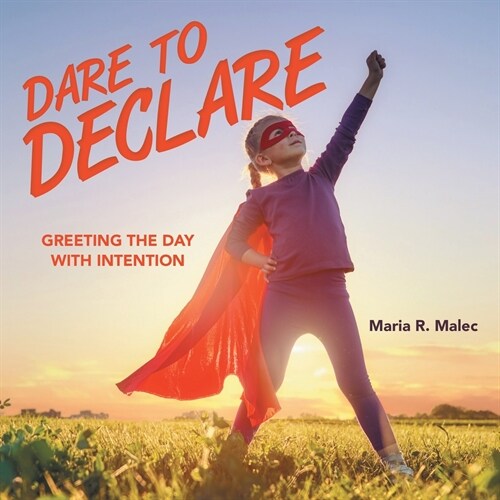 Dare to Declare: Greeting the Day with Intention (Paperback)