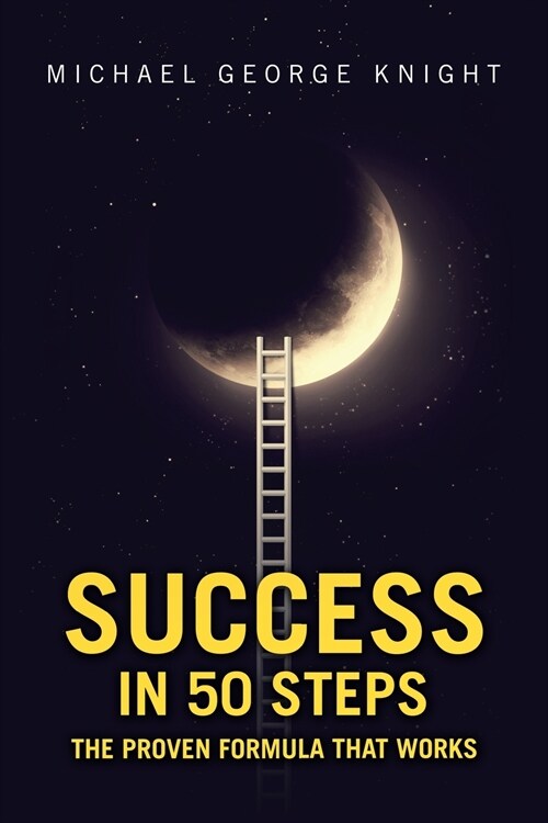 Success in 50 Steps: The Proven Formula That Works (Paperback)