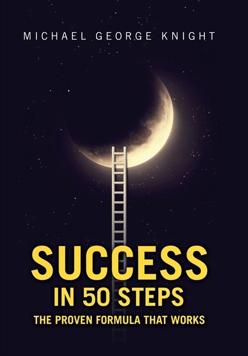 Success in 50 Steps: The Proven Formula That Works (Hardcover)