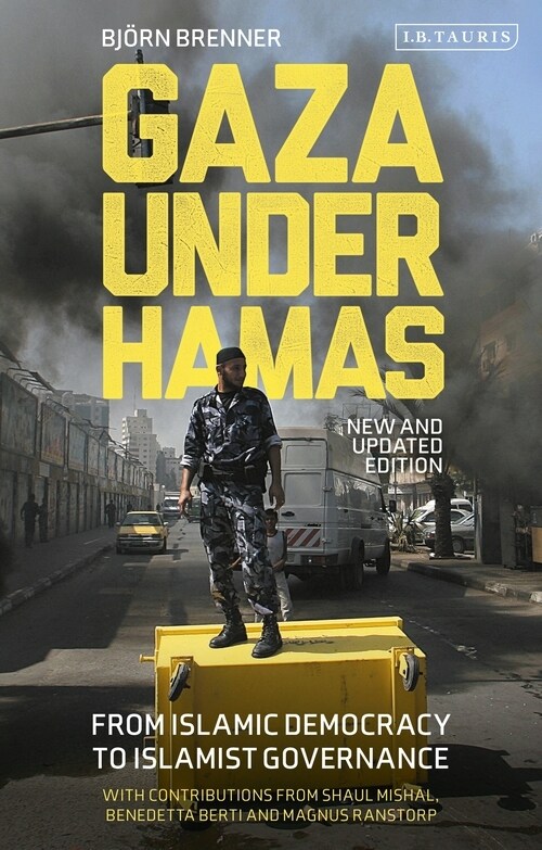 Gaza Under Hamas : From Islamic Democracy to Islamist Governance (Paperback)