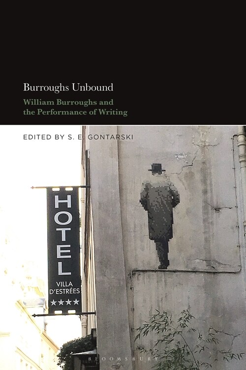 Burroughs Unbound: William S. Burroughs and the Performance of Writing (Hardcover)