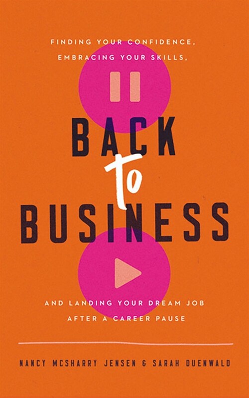 Back to Business: Finding Your Confidence, Embracing Your Skills, and Landing Your Dream Job After a Career Pause (Audio CD)