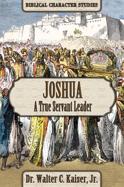 Joshua: A True Servant Leader (Paperback)