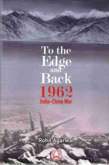 To the Edge and Back : 1962 India-China War (Hardcover)