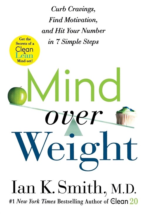 Mind Over Weight: Curb Cravings, Find Motivation, and Hit Your Number in 7 Simple Steps (Paperback)