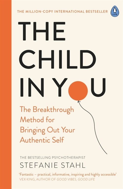 The Child In You : The Breakthrough Method for Bringing Out Your Authentic Self (Paperback)