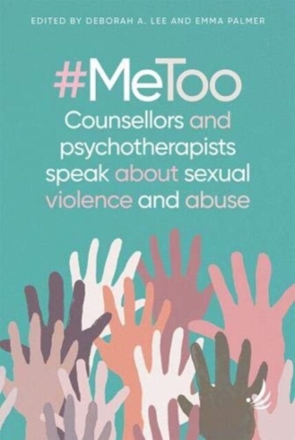 #MeToo - counsellors and psychotherapists speak about sexual violence and abuse (Paperback)
