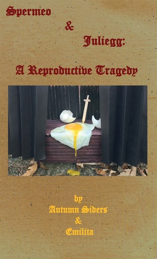 Spermeo & Juliegg: A Reproductive Tragedy (Paperback)