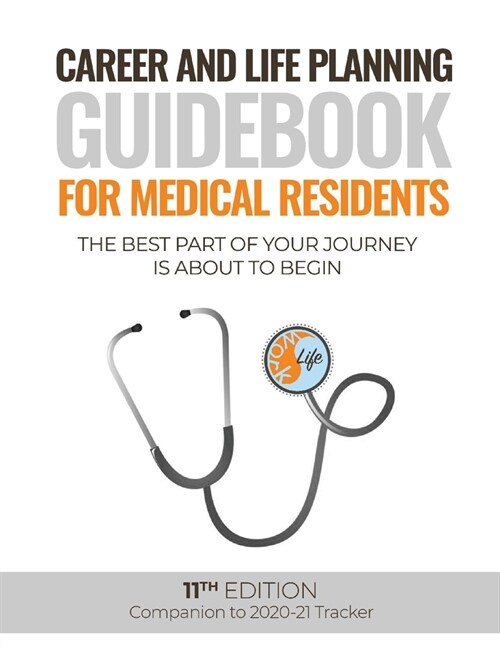 Career and Life Planning Guidebook for Medical Residents: The Best Part of Your Journey Is about to Begin (Paperback)