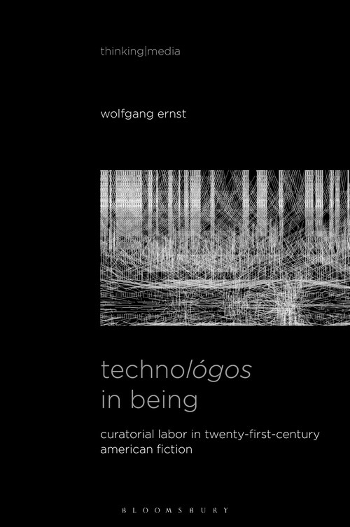 Technol?os in Being: Radical Media Archaeology & the Computational Machine (Hardcover)