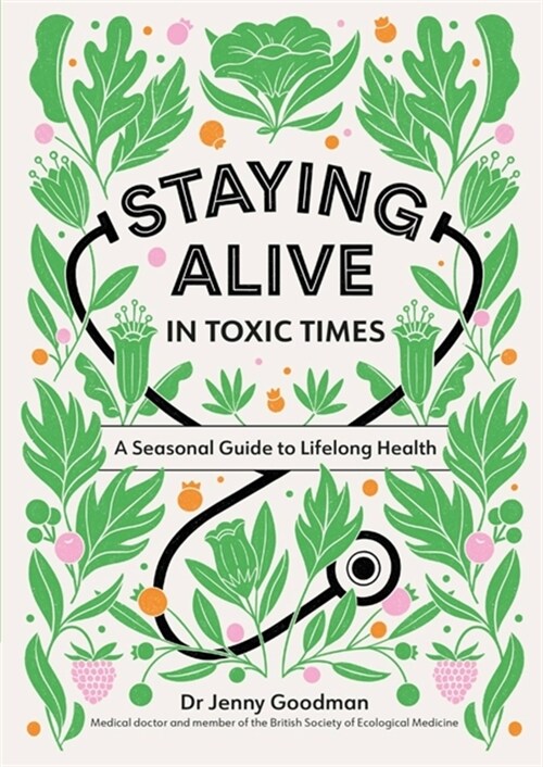 Staying Alive in Toxic Times : A Seasonal Guide to Lifelong Health (Paperback)