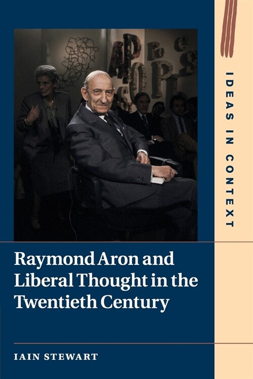 Raymond Aron and Liberal Thought in the Twentieth Century (Paperback)
