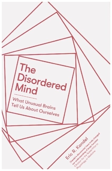 The Disordered Mind : What Unusual Brains Tell Us About Ourselves (Paperback)