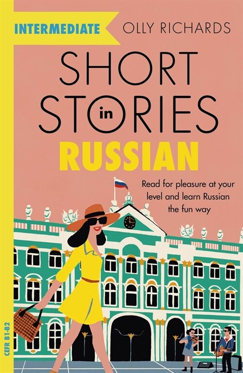 Short Stories in Russian for Intermediate Learners : Read for pleasure at your level, expand your vocabulary and learn Russian the fun way! (Paperback)
