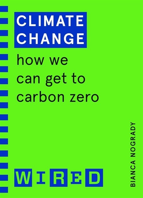 Climate Change (WIRED guides) : How We Can Get to Carbon Zero (Paperback)