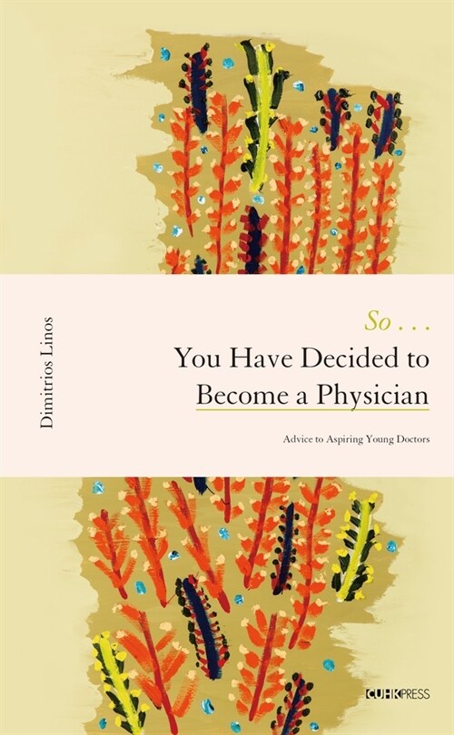 So . . . You Have Decided to Become a Physician: Advice to Aspiring Young Doctors (Hardcover)