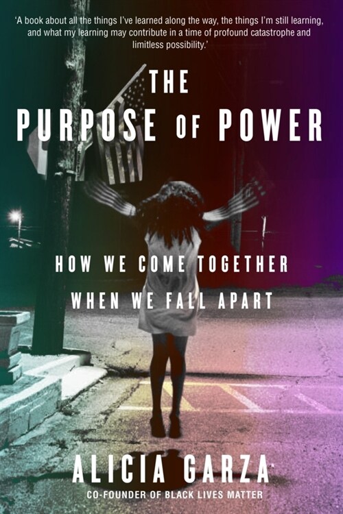 The Purpose of Power : From the co-founder of Black Lives Matter (Paperback)