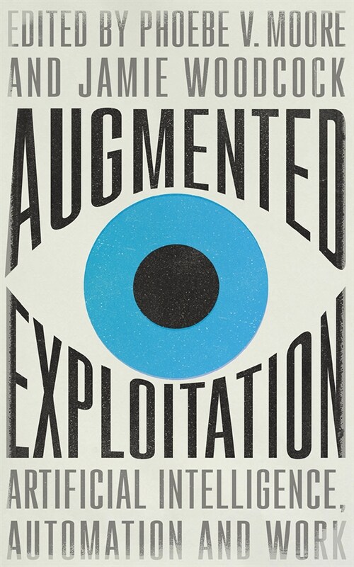 Augmented Exploitation : Artificial Intelligence, Automation and Work (Paperback)