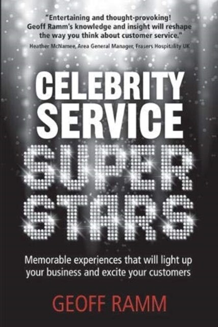 Celebrity Service Superstars : Memorable experiences that will light up your business and excite your customers (Paperback)