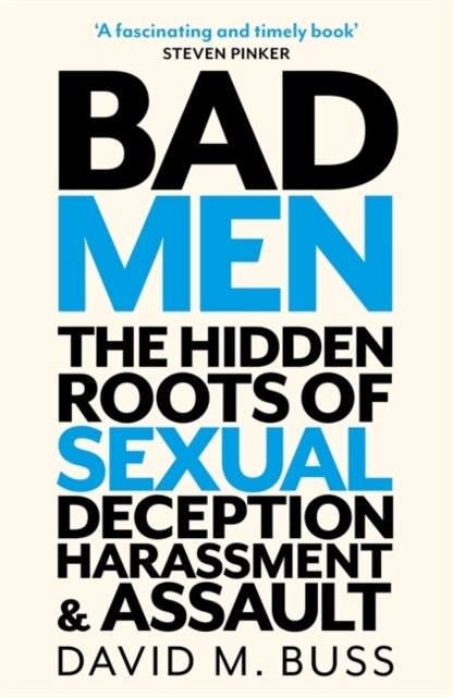 Bad Men : The Hidden Roots of Sexual Deception, Harassment and Assault (Hardcover)