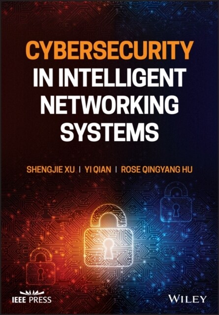 Cybersecurity in Intelligent Networking Systems (Hardcover)