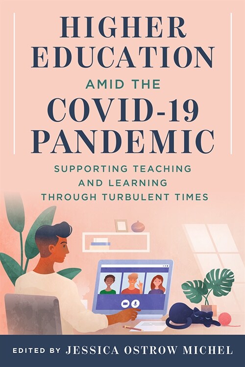 Higher Education Amid the Covid-19 Pandemic: Supporting Teaching and Learning Through Turbulent Times (Paperback)