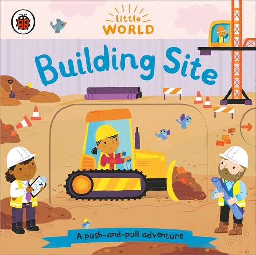 Little World: Building Site : A push-and-pull adventure (Board Book)