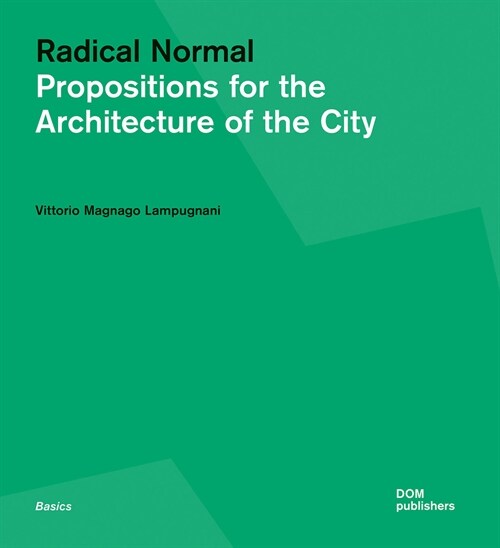 Radical Normal: Propositions for the Architecture of the City (Paperback)