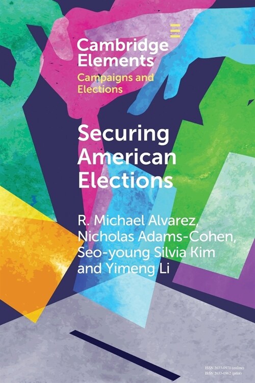 Securing American Elections : How Data-Driven Election Monitoring Can Improve Our Democracy (Paperback)