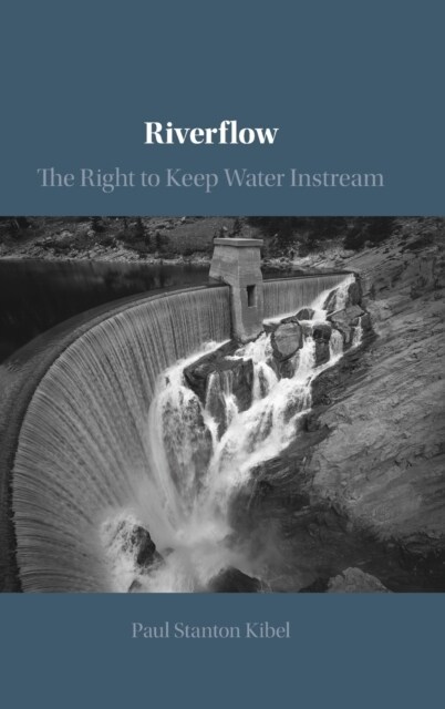 Riverflow : The Right to Keep Water Instream (Hardcover)