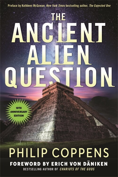 The Ancient Alien Question, 10th Anniversary Edition: An Inquiry Into the Existence, Evidence, and Influence of Ancient Visitors (Paperback)