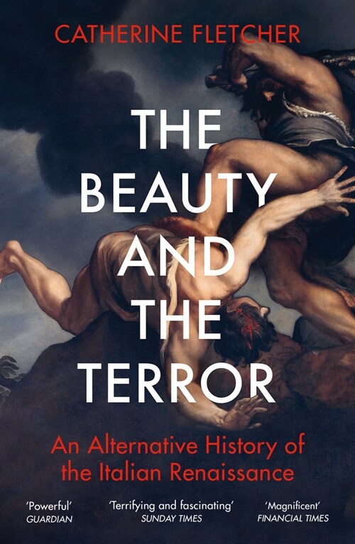 The Beauty and the Terror : An Alternative History of the Italian Renaissance (Paperback)
