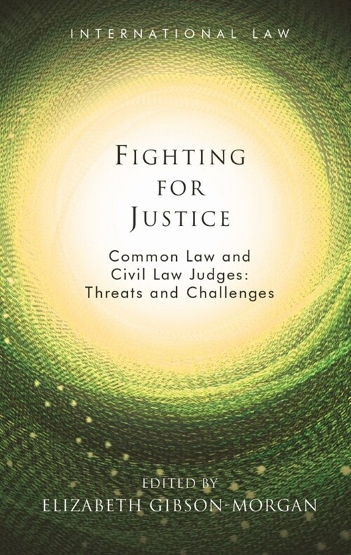 Fighting for Justice : Common Law and Civil Law Judges: Threats and Challenges (Hardcover)