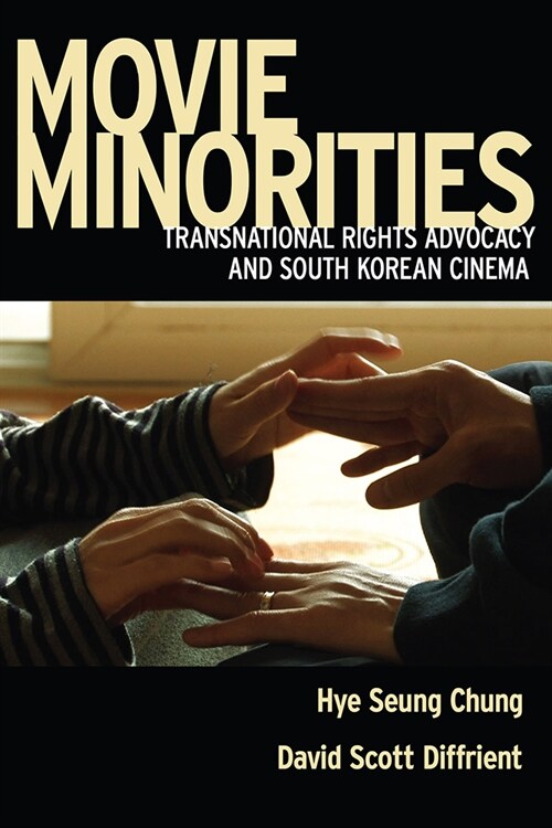 Movie Minorities: Transnational Rights Advocacy and South Korean Cinema (Hardcover)