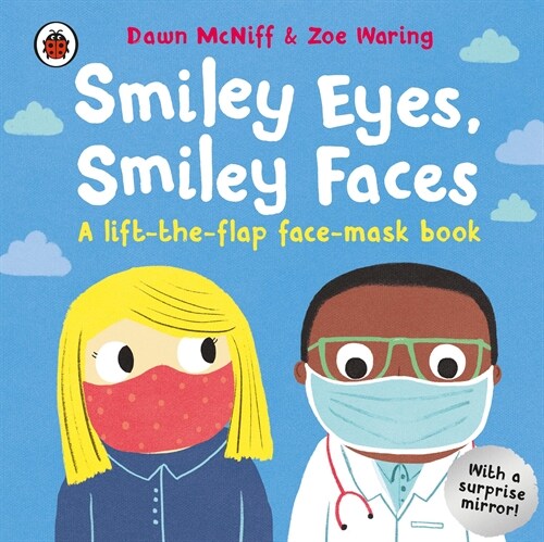 Smiley Eyes, Smiley Faces : A lift-the-flap face-mask book (Board Book)