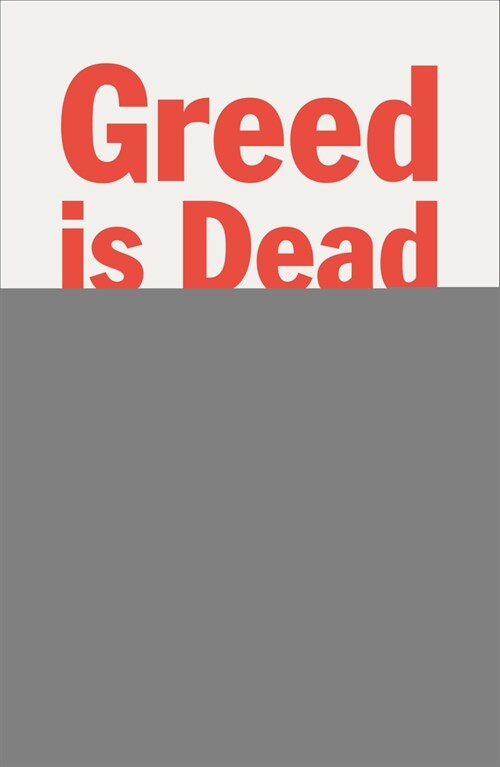 Greed Is Dead : Politics After Individualism (Paperback)